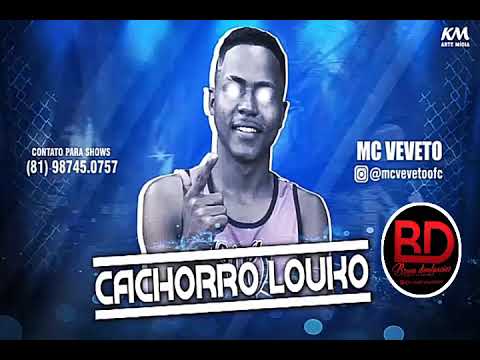 MC VEVETO – CACHORRO LOUKO - ( MÚSICA NOVA )