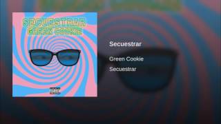 Green Cookie - Secuestrar (Audio)