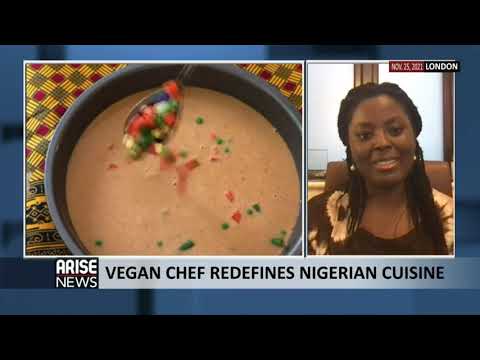 A VEGAN CHEF REDEFINES NIGERIAN CUISINE - TOMI MAKANJUOLA