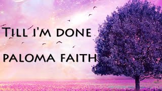 Paloma Faith -Till I’m Done Lyrics