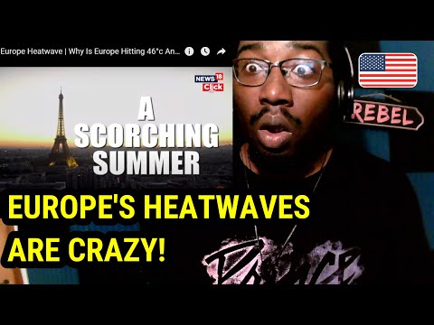 American Man Reacts to EUROPE IS BURNING! Why Is Europe Hitting 46°c And Still Rising?