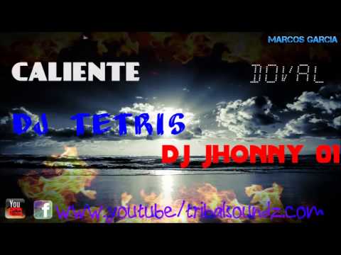 Caliente!  DJ Tetris Ft  Jhonny 01 & Doval