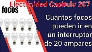 Cuantos focos pueden ir en un interruptor de 20 amperes | instalacion electrica cap 207