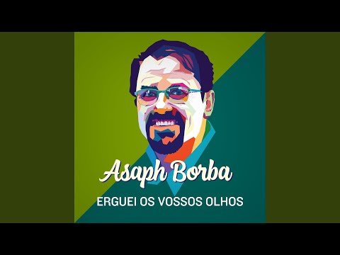 Erguei Os Vossos Olhos Vede Os Campos - Asaph Borba
