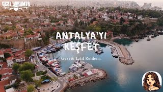 Antalya Gezi Rehberi 2026 | Gitmeden Önce İzle! | Kaş, Kemer, Alanya, 