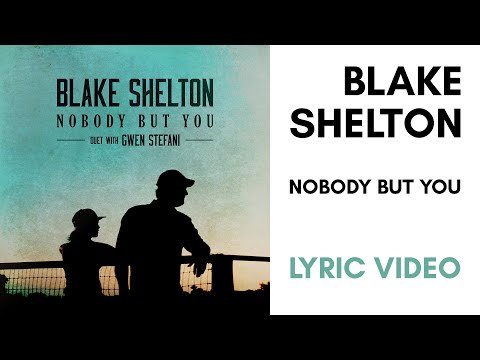 Blake Shelton, Gwen Stefani - Nobody But You (LYRICS) 🥰❤️