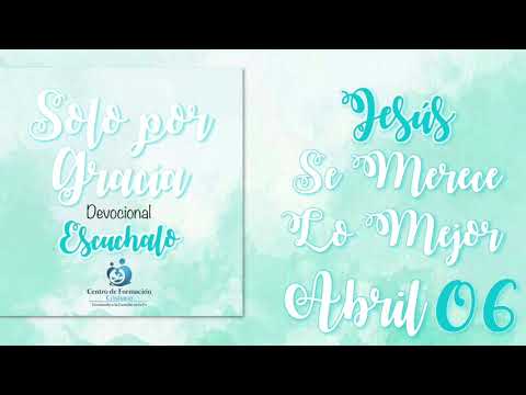 Solo Por Gracia Devocional ABRIL 06
