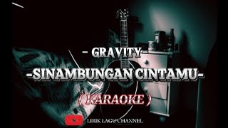 Download lagu Sinambungan cintamu - Gravity ( Karaoke) mp3