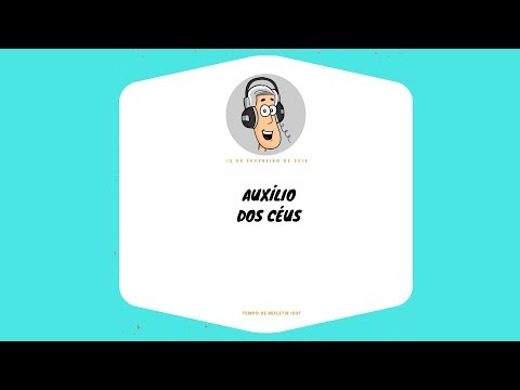Tempo de Refletir 1507 - Auxílio dos Céus