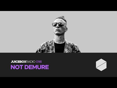 Juicebox Radio 098 - Not Demure