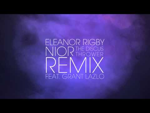 The Beatles - Eleanor Rigby (Nior Remix Feat. Grant Lazlo)