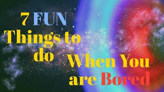 7 Fun Ways to Pass Time When You are Bored