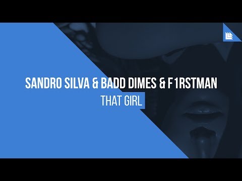 Sandro Silva & Badd Dimes & F1rstman - That Girl