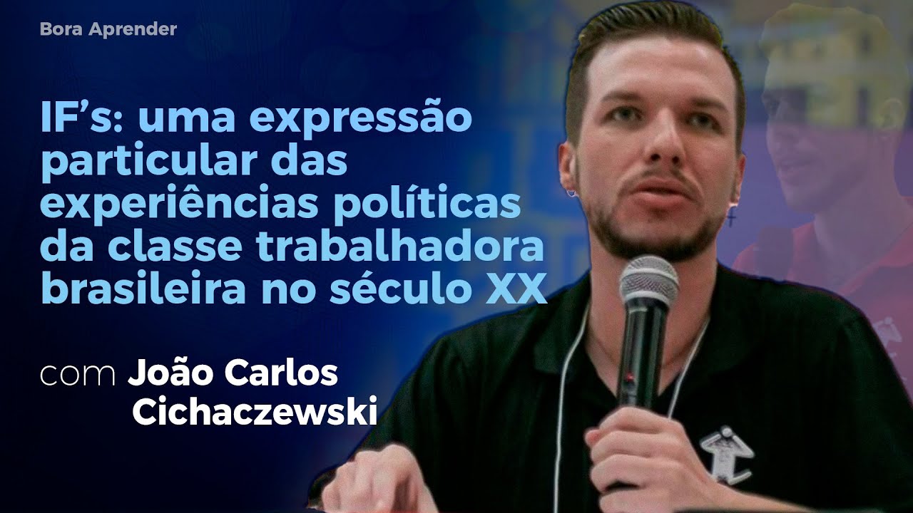 IF's: uma expressão das experiências políticas da classe trabalhadora | com João Carlos Cichaczewski