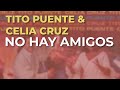 Tito Puente & Celia Cruz - No Hay Amigos (Audio Oficial)