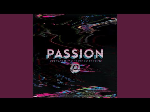 Passion: Salvation’s Tide Is Rising