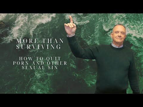 How to Quit Porn and Other Sexual Sin | More than Surviving