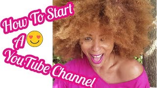 How To Start A YouTube Channel: 