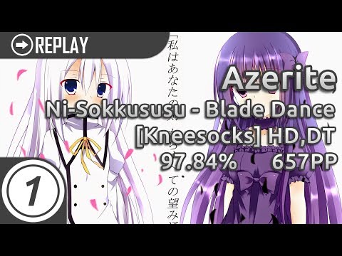 Azerite | Ni-Sokkususu - Blade Dance [Kneesocks] +HD,DT | 97.84% 657pp