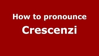 How to pronounce Crescenzi