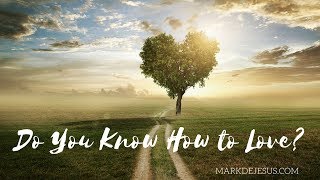 Do You Know How to Love?