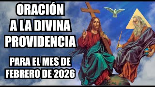 ORACION A LA DIVINA PROVIDENCIA PARA COMENZAR EL MES DE FEBRERO 2026