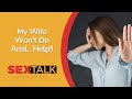 My Wife Won T Do Anal Help Ask Dr Lia