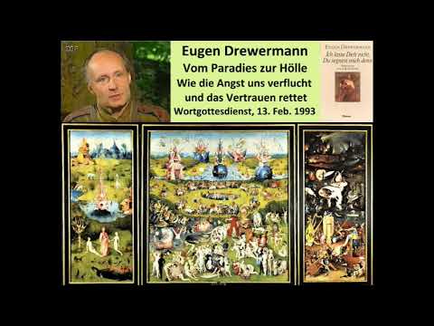 Drewermann: Vom Paradies zur Hölle - Wie Angst uns verflucht &  Vertrauen rettet. Ein Gottesdienst