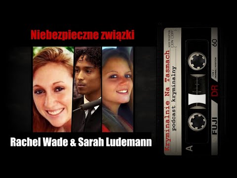 Niebezpieczne związki - Rachel Wade & Sarah Ludemann podcast kryminalny | Kryminalnie Na Taśmach