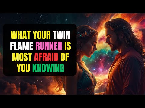 Twin Flame Chaser: This Is What Your RUNNER Is Hiding & Are Most Afraid Of You Knowing.