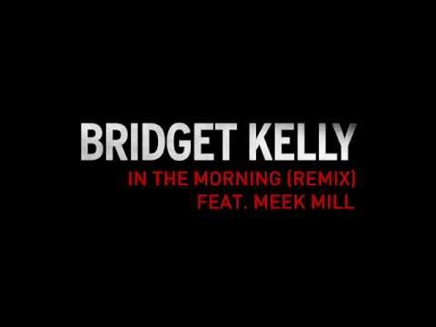 Bridget Kelly "In The Morning" Remix Feat. Meek Mill