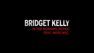 Bridget Kelly "In The Morning" Remix Feat. Meek Mill