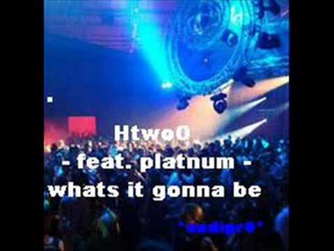 H 'two' O Ft. Platnum What's It Gonna Be