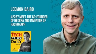 2257: Leemon Baird - Co-Founder of Hedera and Inventor of Hashgraph