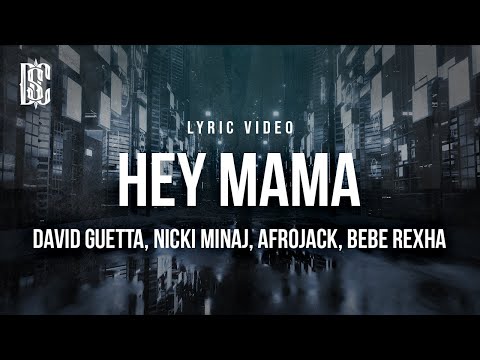 David Guetta feat. Nicki Minaj, AFROJACK, Bebe Rexha - Hey Mama | Lyrics