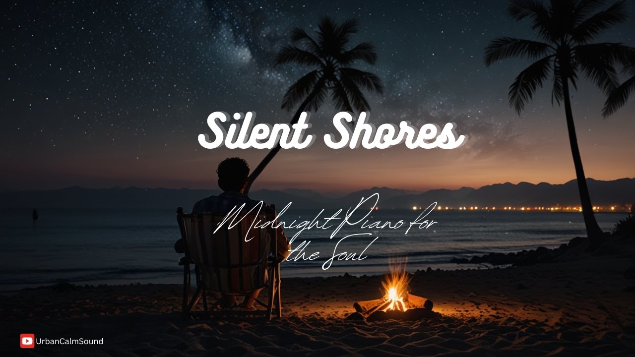 Silent Shores Midnight Piano for the Soul - UrbanCalmSound