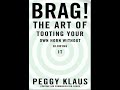 Summary:  “Brag!”  The Art of Tooting Your Own Horn Without Blowing It  by Peggy Klaus