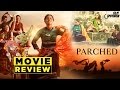 Parched Movie Review Anupama Chopra