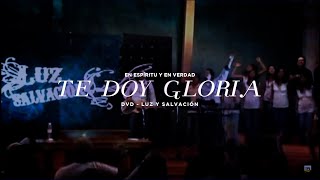 En Espíritu y En Verdad - Te Doy Gloria (DVD &quot;Luz y Salvación&quot;)