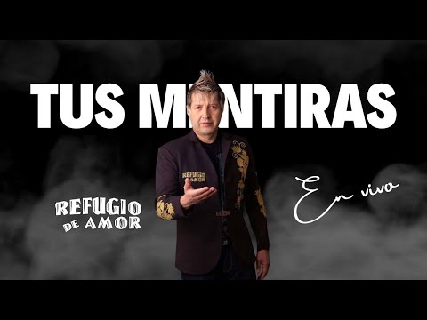 Refugio De Amor - Tus Mentiras (23 Años) (En Vivo)
