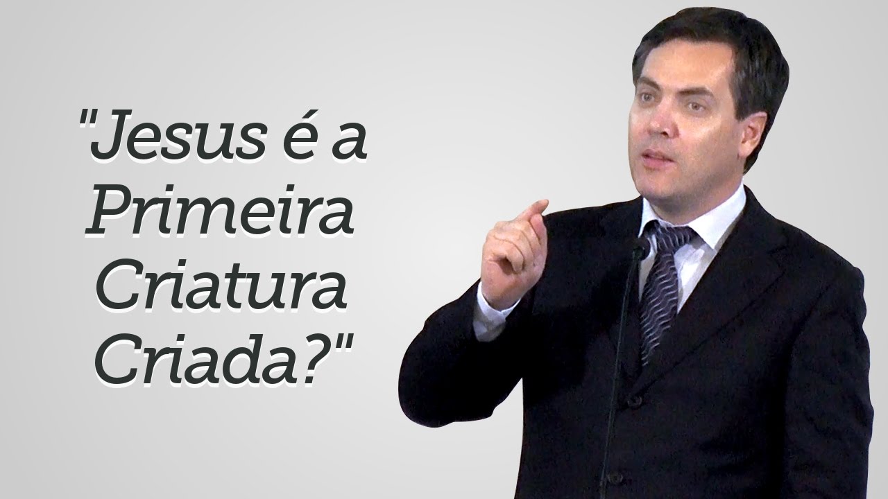 "Jesus é a Primeira Criatura Criada?" - Leandro Lima