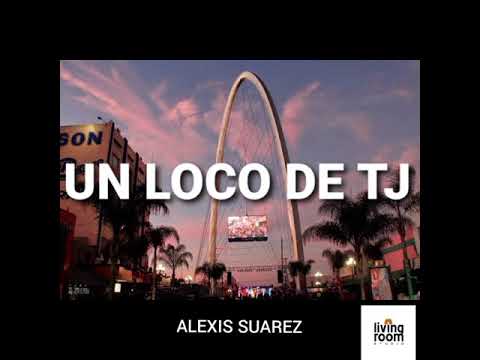 UN LOCO DE TJ // ALEXIS SUAREZ (prod. living room estudio)