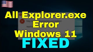 How to Fix All Explorer exe Error in Windows 11