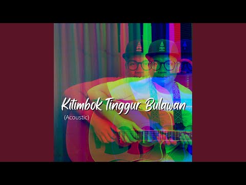 Kitimbok Tinggur Bulawan (Acoustic)