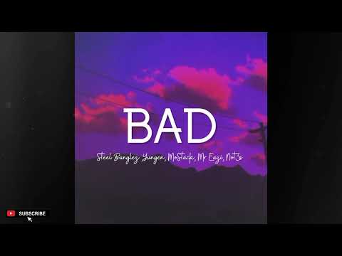 Steel Banglez - Bad (Slowed) feat. Yungen, MoStack, Mr Eazi, Not3s