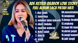 Download lagu Ade Astrid - Full Album Terbaik | Dua Lalaki, Tumarima, Obati Rinduku | Lagu Viral TikTok mp3