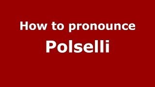 How to pronounce Polselli
