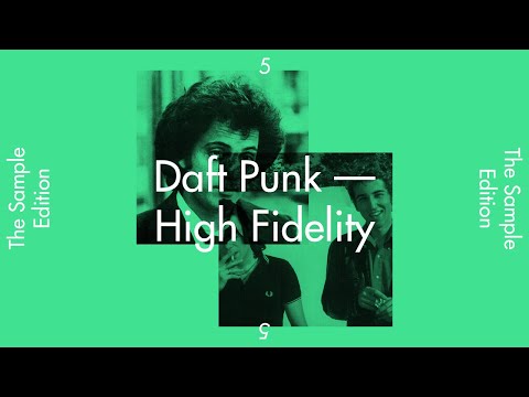 The Sample Edition 5— “High Fidelity” by Daft Punk