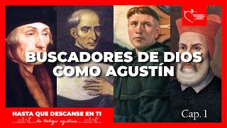 HASTA QUE DESCANSE EN TI | CAP. 1 | "Buscadores de Dios como Agustín" (Teólogos Agustinos)