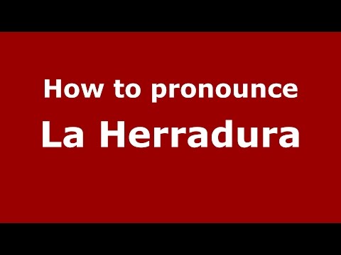 How to pronounce La Herradura